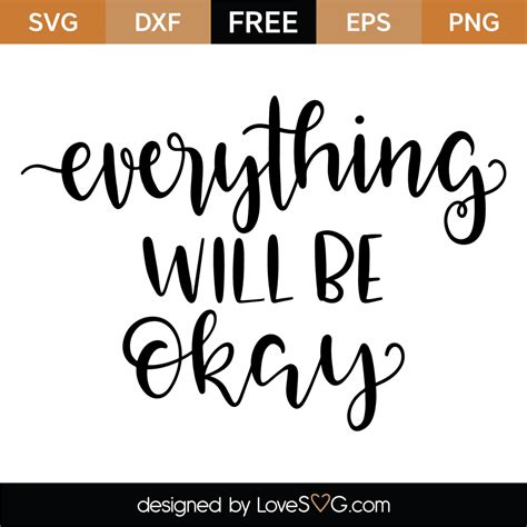 Free Everything Will Be Okay Svg Cut File