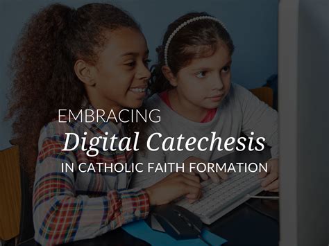 Embracing Digital Catechesis In Catholic Faith Formation