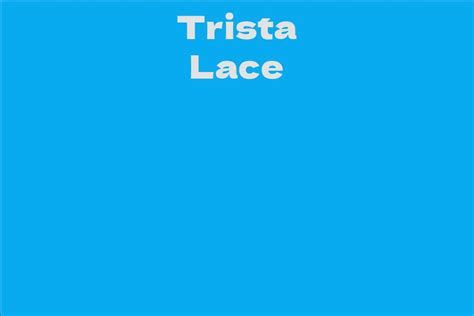 Trista Lace Facts Bio Career Net Worth Aidwiki
