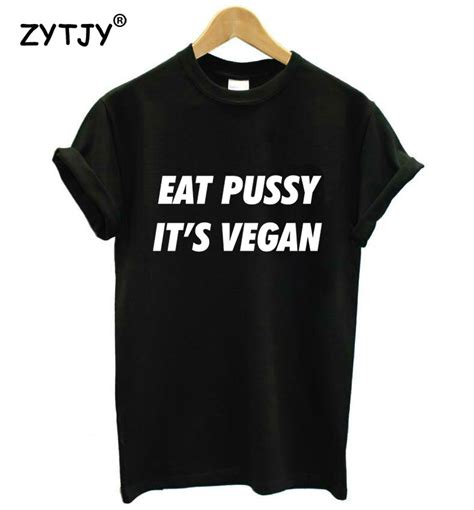 Eat Pussy Its Vegan Letters Print Women Tshirt Cotton Casual Funny T