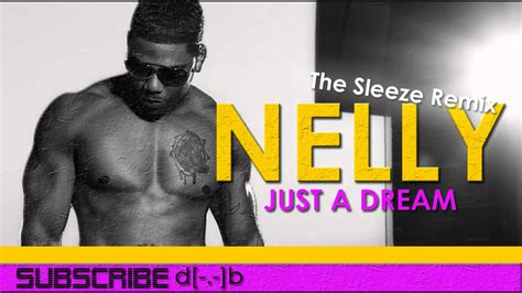 Nelly (cornell iral haynes, jr.) album: Nelly - Just A Dream (The Sleeze Remix) - YouTube