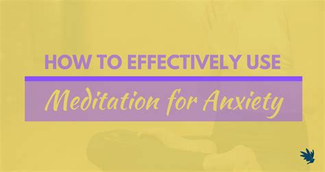 How To Effectively Use Meditation For Anxiety And Eliminate Your Worries
