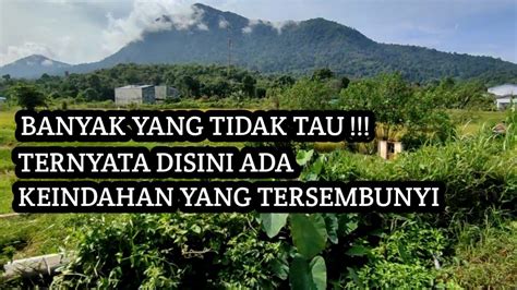 Keindahan Alam Indonesia Gunung Pasi Kota Singkawang Kalimantan