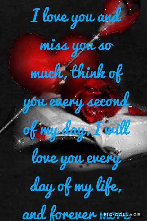 I love you quotes for him: I love you and miss you so much, think of you every second ...