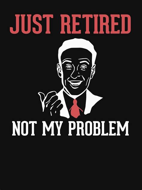 funny retirement t not my problem humor essential t shirt by freid retirement humor funny