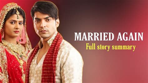 Married Again On Zee World Season 1 Full Story Summary In English