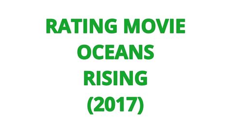 Rating Movie — Oceans Rising 2017 Youtube