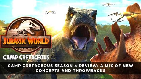 Camp Cretaceous Season 4 Review A Mix Of New Concepts And Throwbacks
