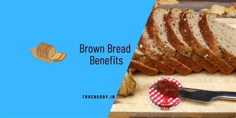 6 Brown Bread Benefits Over White Bread You Should Know True Buddy
