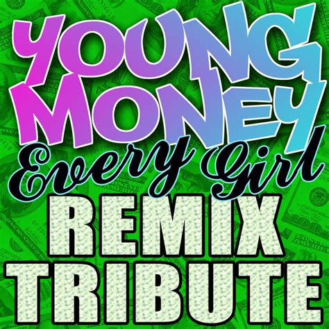 Young Money Remix Tribute Every Girl By Mixmaster Throwback On Spotify