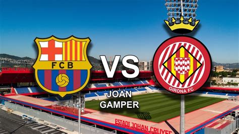 Barcelona Vs Girona Friendly Game Live Watch Youtube