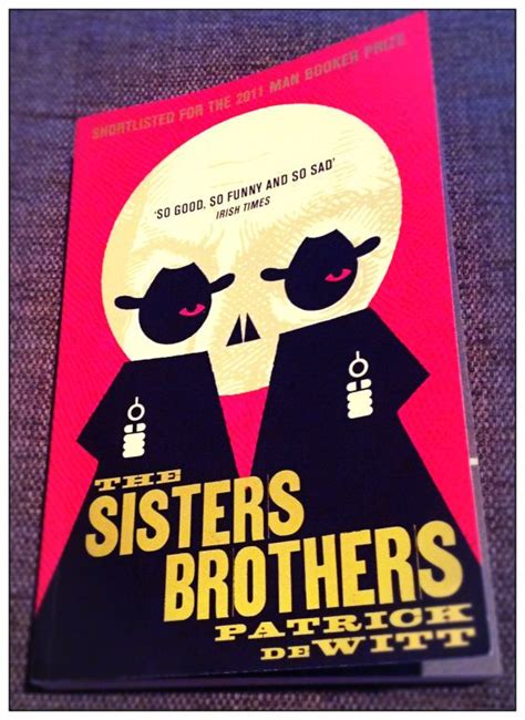 Just Read The Sisters Brothers Patrick Dewitt Sister And Brothers Sisters Brother