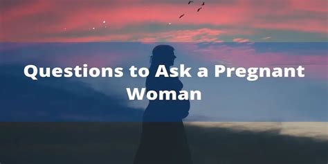 12 Fun Questions To Ask A Pregnant Woman Domestic Questions