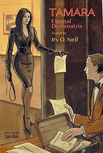 tamara eternal dominatrix the irv o neil erotic library book 29 english edition ebook