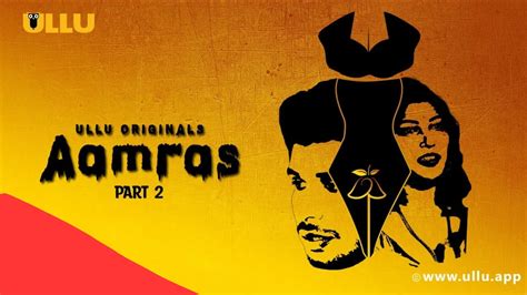 Aamras Part 2 Ullu Web Series Watch Online Cast Actress Name Biography In Hindi