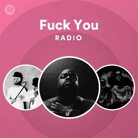 Fuck You Radio Playlist By Spotify Spotify