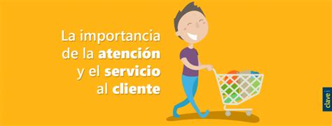 La Importancia De La Atención Y El Servicio Al Cliente Clavei Blog