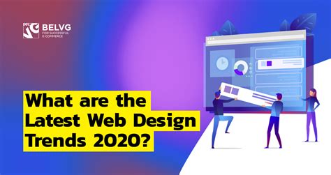 What Are The Latest Web Design Trends 2020 Belvg Blog