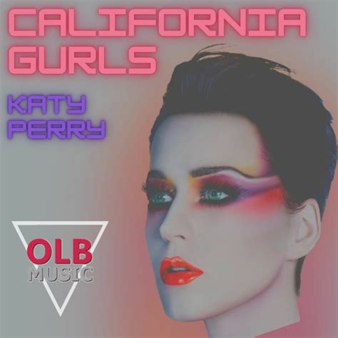 Stream Katy Perry California Gurls Olb Remix Free Download By Olb Listen Online For Free