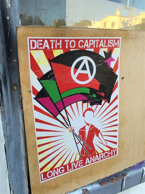 Radical Graffiti Some Of The Many Anarchist Posters Seen Around