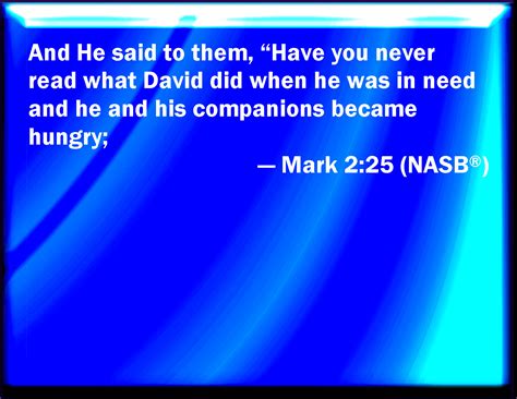 Mark 225 And He Said To Them Have You Never Read What David Did When