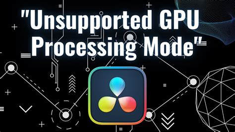 Davinci Resolve Unsupported Gpu Processing Mode Solutions Youtube
