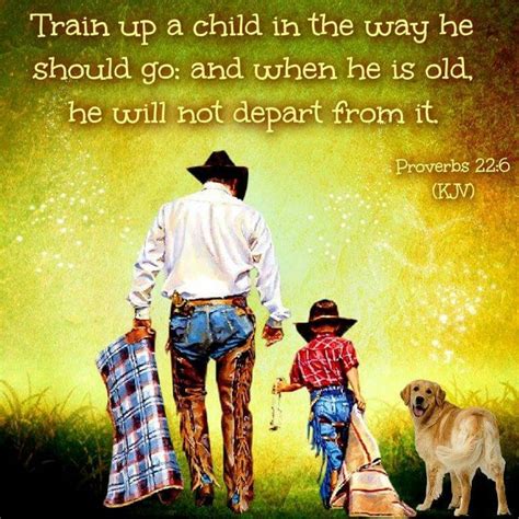 In bible verses about fathers, we see that they provide the steadiness that we need to look out from our homes and for the father's discipline comes only from his passionate love and pleasure for you. Proverbs 22:6 KJV | Bible proverbs, Proverbs kjv, Train up ...