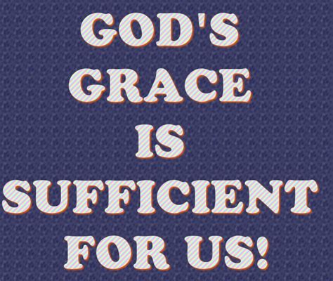 wonders of faith god s grace is sufficient sufficient means as much as needed