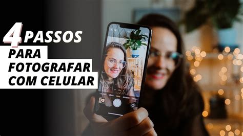 Passos Para Fotografar Com Celular Youtube