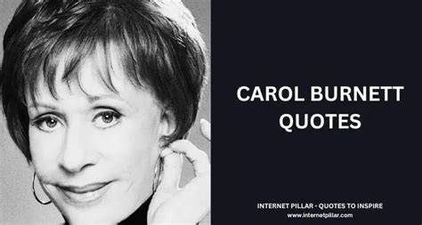 65 Carol Burnett Quotes From The American Actress And Comedian Internet