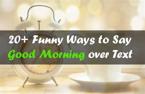 Funny Ways To Say Good Morning Over Text Making Different