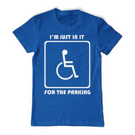 i m just in it for the parking funny handicap disabled disability handicapped humor t shirt