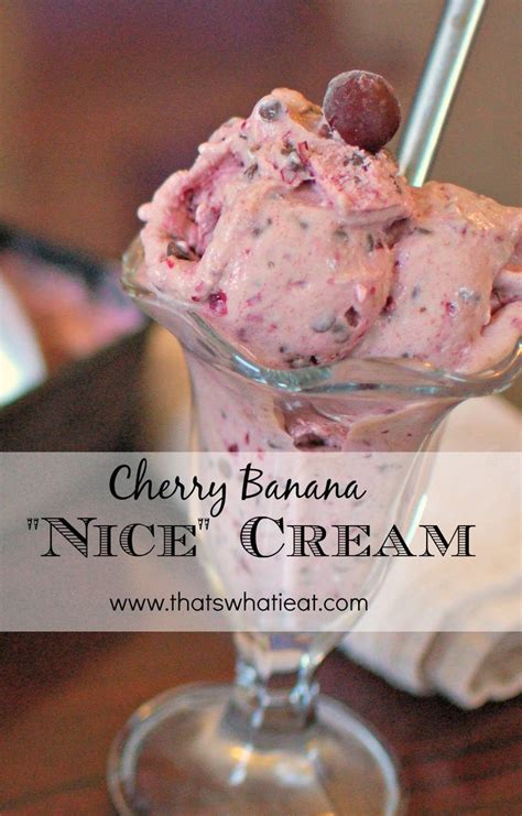 Cherry Banana Nice Cream A Healthy Creamy Dessert To Satisfy That