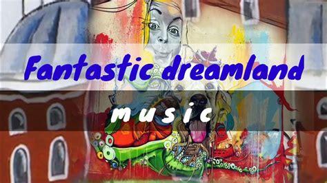 Fantastic Dreamland Music Free Music For Your Creation No Copyright