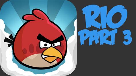 Lets Play Angry Birds Rio Part 3 End Of Smugglers Den W Cutscene