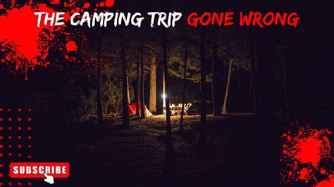 The Camping Trip Gone Wrong Youtube
