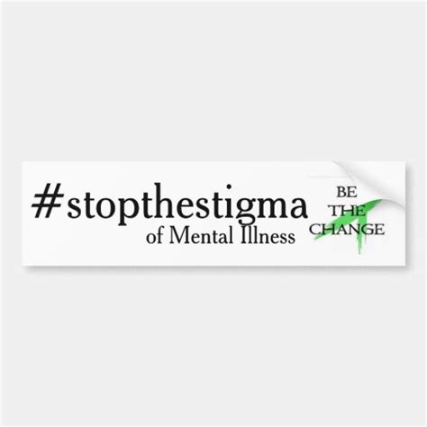 Stop The Stigma Of Mental Illness Bumper Sticker Zazzle