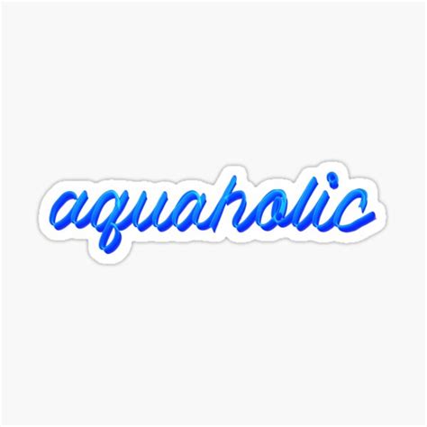Aquaholic Sticker For Sale By Sierasart Redbubble