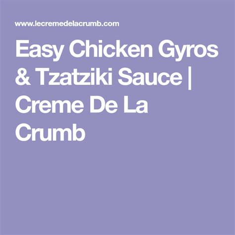 Easy Chicken Gyros And Tzatziki Sauce Creme De La Crumb Oven Roasted