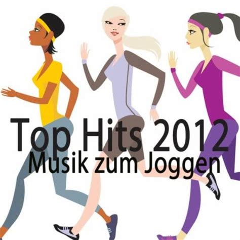 Play Musik Zum Joggen Top Hits 2012 Soulful Und Deep House Joggen
