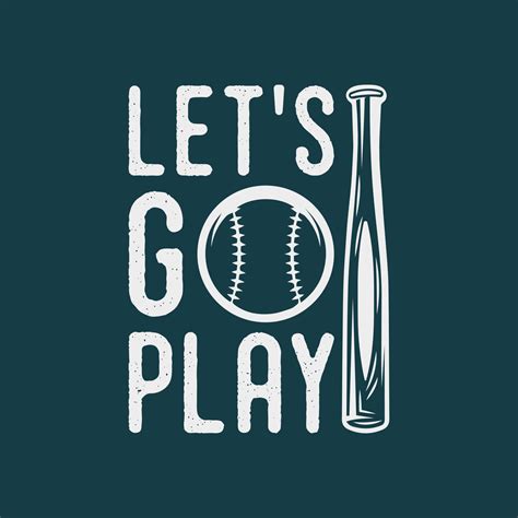 Lets Go Play Baseball Quote Vintage Typography Baseball Tshirt Design
