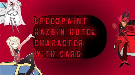 Speedpaint Hazbin Hotel Character With Cars YouTube