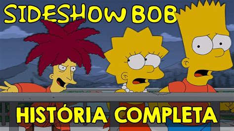A Origem De Sideshow Bob Por Que Ele Quer Matar Bart Os Simpsons Youtube