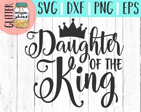 Daughter Of The King Svg Eps Dxf Png Files For Cutting