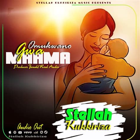Omukwano Gwa Maama By Stellah Kukkiriza Free Mp3 Download Audio Mp3