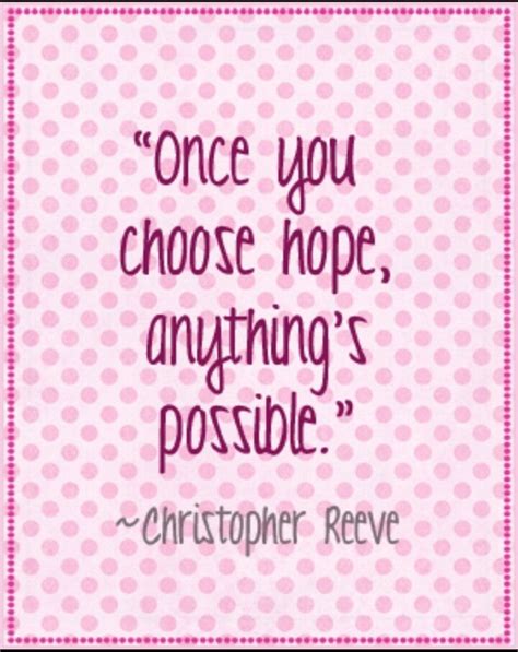 Cancer has shown me what family is. Once you choose hope, anything is possible. | Quotes for ...