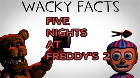 Wacky Facts Five Nights At Freddys 2 Viyoutube