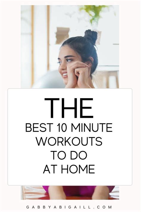 The Best 10 Minute Workouts To Do At Home Gabbyabigaill In 2021 10