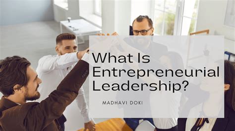 what is entrepreneurial leadership madhavi doki entrepreneurship