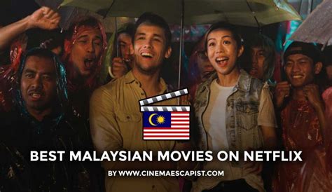 The 10 Best Malaysian Movies On Netflix Cinema Escapist